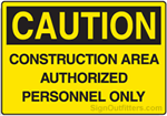 Caution Construction Area Authorized Personnel Only