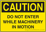 Caution Do Not Enter While Machinery In Motion
