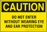 Caution Do Not Enter Without Wearing Eye And Ear Protection