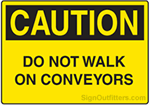 Caution Do Not Walk On Conveyors