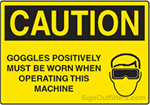Caution Goggles Positively Must Be Worn When Operating This Machine
