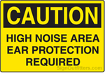 Caution High Noise Area Ear Protection Required