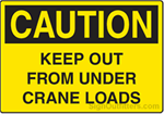 Caution Keep Out From Under Crane Loads