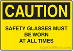 Caution Safety Glasses Must Be Worn At All Times