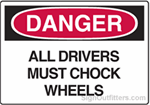 OSHA Danger Sign - All Drivers Must Chock Wheels