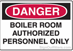 OSHA Danger Sign - Boiler Room Authorized Personnel Only