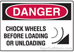 OSHA Danger Sign - Chock Wheels Before Loading or Unloading