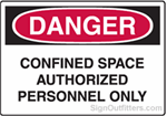 OSHA Danger Sign - Confined Space Authorized Personnel Only