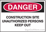 OSHA Danger Sign - Construction Site Unauthorized Persons Keep Out