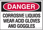 OSHA Danger Sign - Corrosive Liquid Wear Acid Gloves And Goggles