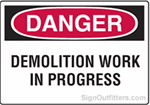 OSHA Danger Sign - Demolition Work In Progress