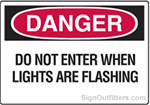 OSHA Danger Sign - Do Not Enter When Lights Are Flashing