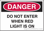 OSHA Danger Sign - Do Not Enter When Red Light Is On
