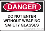 OSHA Danger Sign - Do Not Enter Without Wearing Safety Glasses