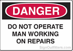 OSHA Danger Sign - Do Not Operate Man Working on Repairs