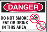 OSHA Danger Sign - Do Not Smoke, Eat or Drink In This Area