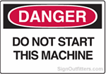  OSHA Danger Sign - Do Not Start This Machine