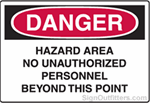 OSHA Danger Sign - Hazard Area No Unauthorized Personnel