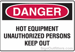 OSHA Danger Sign - Hot Equipmet Unauthorized Persons Keep Out