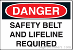 OSHA Danger Sign - Safety Belt And Lifeline Required