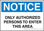 Notice Only Authorized Persons To Enter This Area