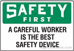 OSHA Safety First Sign - A Careful Worker Is The Best Safety Device