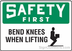 OSHA Safety First Sign - Bend Knees When Lifting with Symbol
