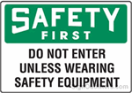 OSHA Safety First Sign - Do Not Enter Unless Wearing Safety Equipment