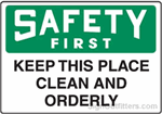 OSHA Safety First Sign - Keep This Place Clean and Orderly