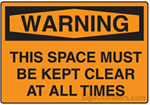 OSHA Warning Sign - This Space Must Be Kept Clear At All Times