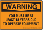 OSHA Warning You Must Be At Least 18 Years Old To Operate Equipment