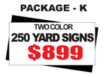 24 x 18 Yard Sign Package #K - 250 Signs 2 Color with Free Shipping