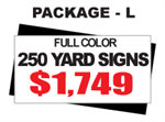 24 x 18 Yard Sign Package #L - 250 Signs Full Color with Free Shipping