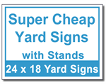 Super Cheap Yard Signs with Stands - 100 Signs and Stakes 24x18