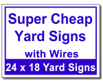 Super Cheap Yard Signs with Wires - 50 Signs and Stakes 24x18